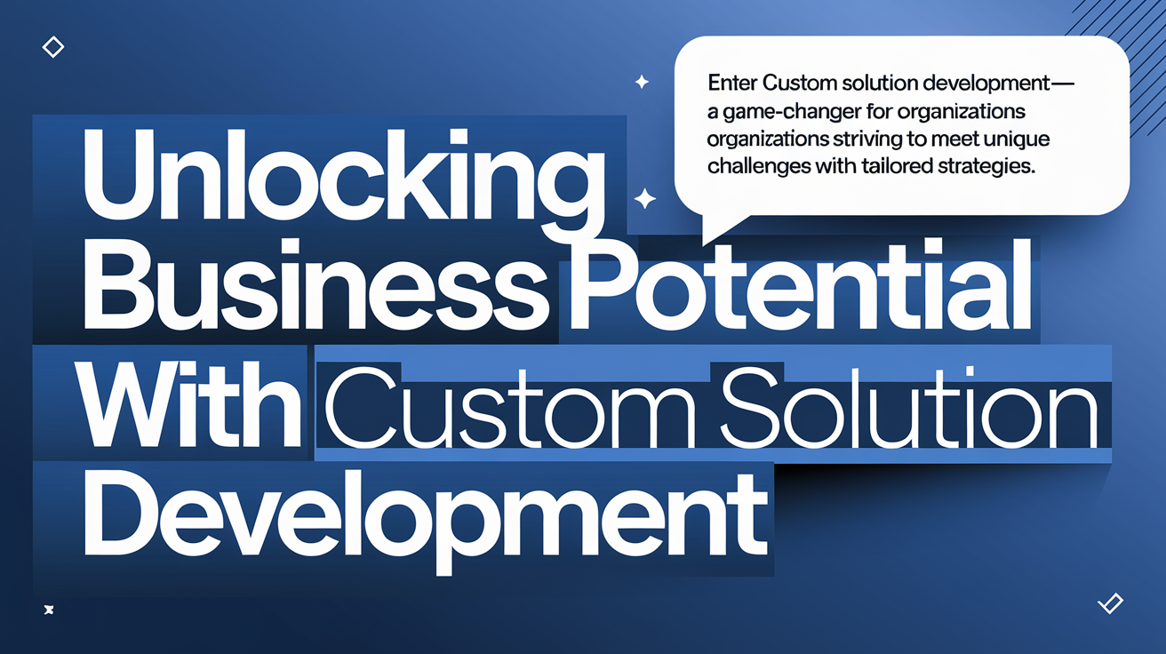 Custom Solution Development: Process and When to Invest